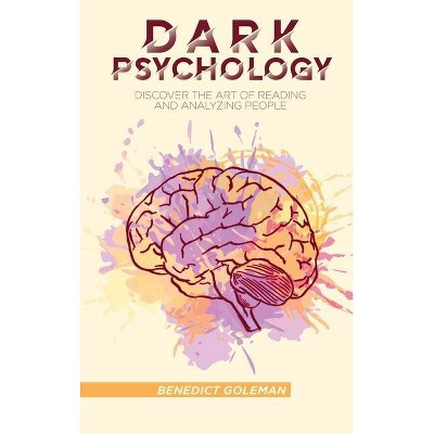 Dark Psychology - by  Benedict Goleman (Hardcover)