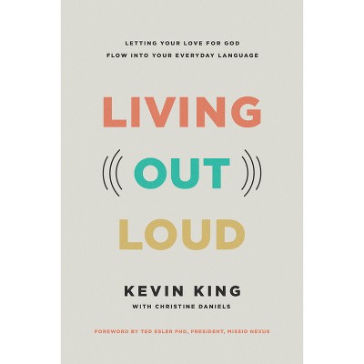 Living Out Loud - by  Kevin King (Paperback)