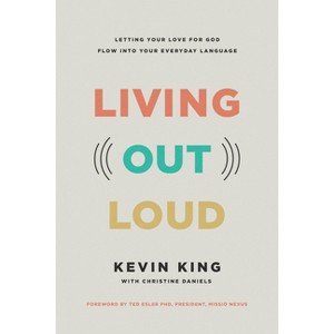 Living Out Loud - by  Kevin King (Paperback) - 1 of 1