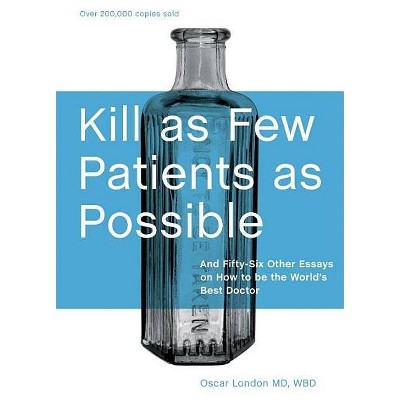 Kill as Few Patients as Possible - 20th Edition by  Oscar London (Hardcover)