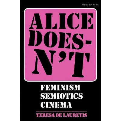 Alice Doesn't - by  Teresa de Lauretis (Paperback)