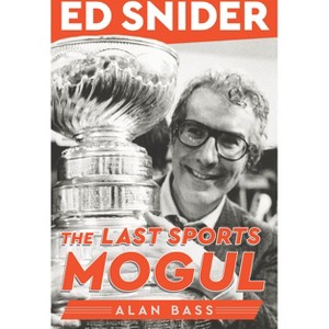 Ed Snider - by  Alan Bass (Hardcover) - 1 of 1