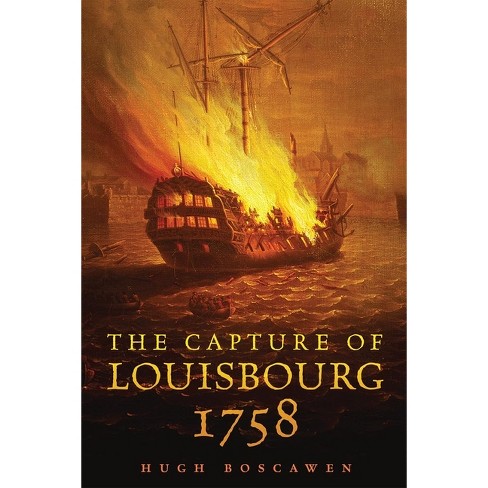 The Capture of Louisbourg, 1758 - (Campaigns and Commanders) by  Hugh Boscawen (Paperback) - image 1 of 1