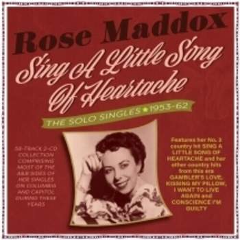 Rose Maddox - Sing A Little Song Of Heartache: The Solo Singles 1953-62 (CD)