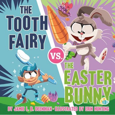 The Tooth Fairy vs. the Easter Bunny - by  Jamie L B Deenihan (Hardcover)