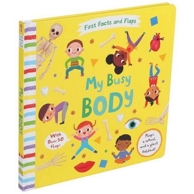 First Facts and Flaps: My Busy Body - by  Editors of Silver Dolphin Books (Board Book)