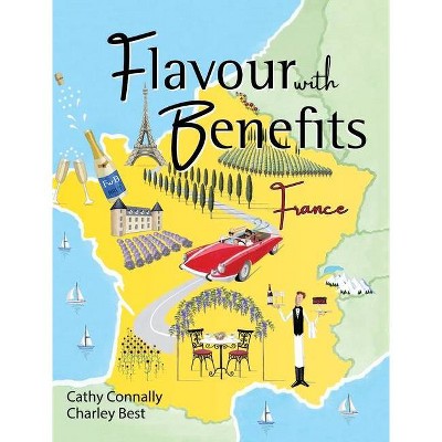 Flavour with Benefits - by  Cathy Connally & Charley Best (Hardcover)