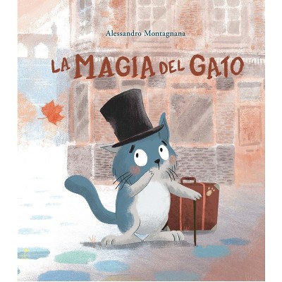 Magia del Gato, La - by  Alejandro Montagnana (Hardcover)
