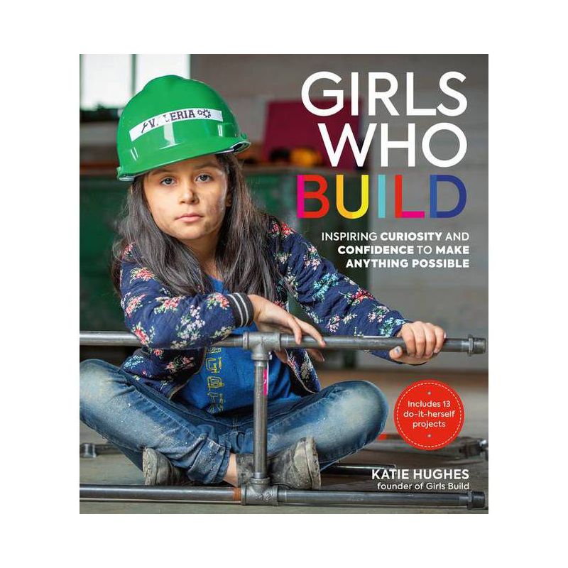 Girls Who Build - by  Katie Hughes (Hardcover), 1 of 2