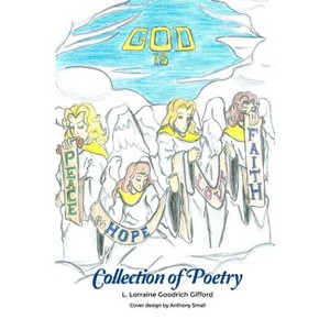 Collection of Poetry - by  L Lorraine Goodrich Gifford (Paperback) - 1 of 1