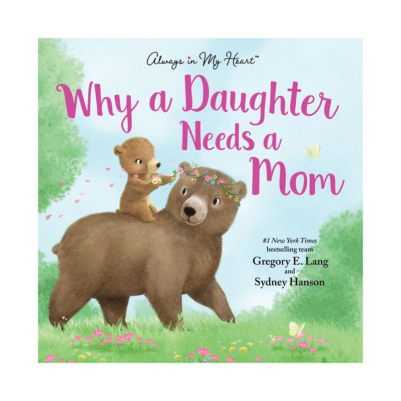 Why a Daughter Needs a Mom: Celebrate Your Mother Daughter Bond with this Sweet Picture Book! - by Gregory Lang &#38; Susanna Leonard Hill (Hardcover), 1 of 7
