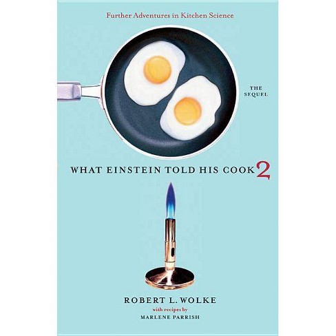 What Einstein Told His Cook 2 - By Robert L Wolke (hardcover) : Target