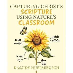 Capturing Christ's Scripture Using Nature's Classroom - by  Kassidy Huelsebusch (Paperback) - 1 of 1
