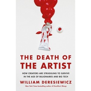 The Death of the Artist - by  William Deresiewicz (Paperback) - 1 of 1