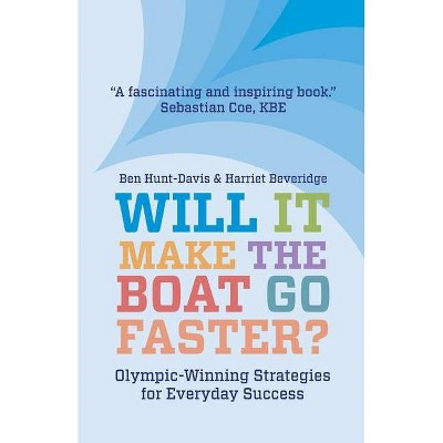 Will It Make The Boat Go Faster? - 2nd Edition by  Harriet Beveridge & Ben Hunt-Davis (Paperback)