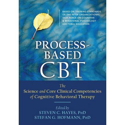 Process-Based CBT - by  Steven C Hayes & Stefan G Hofmann (Paperback)