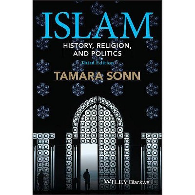 Islam - (Wiley Blackwell Brief Histories of Religion) 3rd Edition by  Tamara Sonn (Paperback)