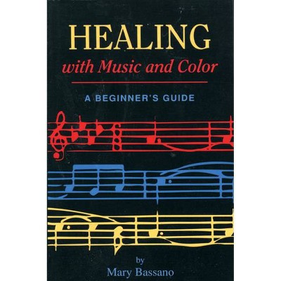 Healing with Music and Color - by  Mary Bassano (Paperback)