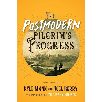 The Postmodern Pilgrim's Progress - by  Kyle Mann & Joel Berry (Paperback)
