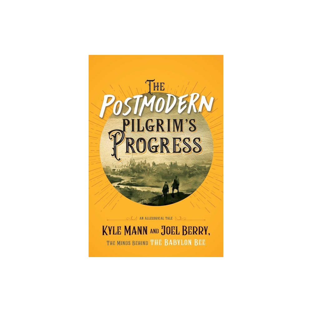 The Postmodern Pilgrims Progress - by Kyle Mann & Joel Berry (Paperback)