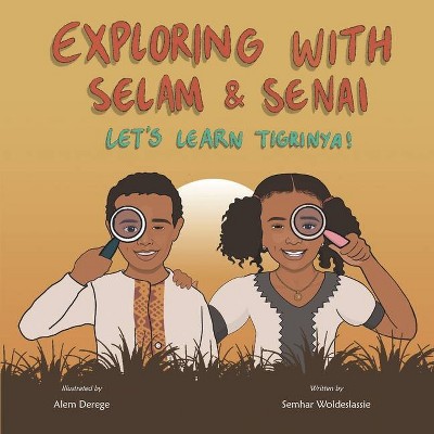 Exploring with Selam & Senai - by  Semhar Woldeslassie (Paperback)