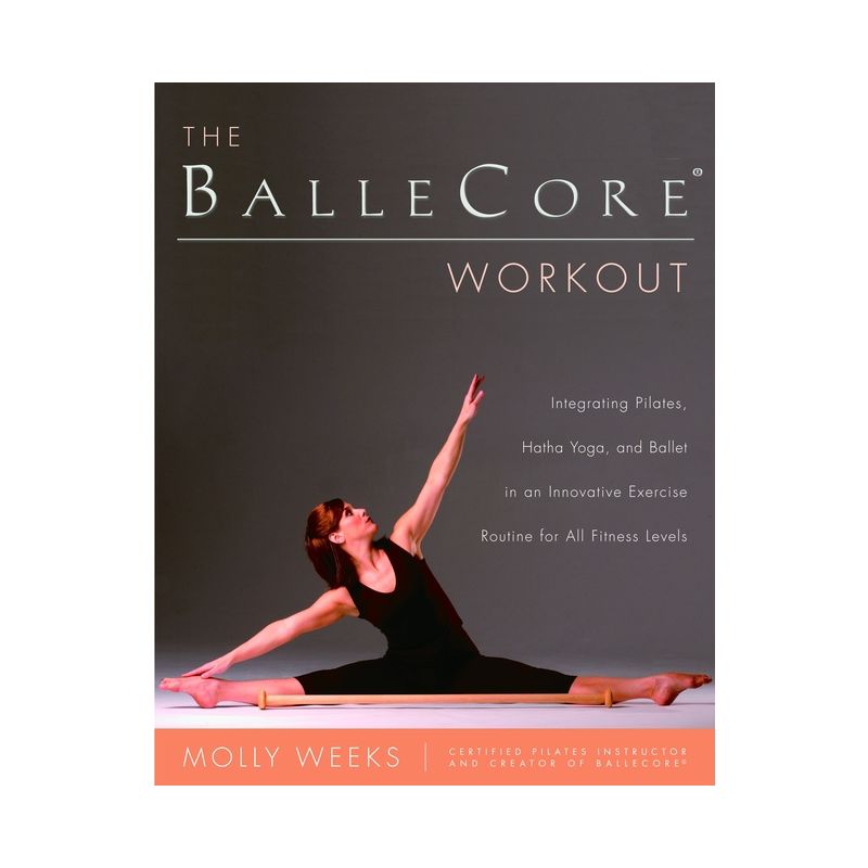 The Ballecore(r) Workout - by  Molly Weeks (Paperback), 1 of 2