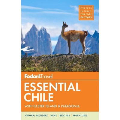 Fodor's Essential Chile - (Travel Guide) 7th Edition by  Fodor's Travel Guides (Paperback)