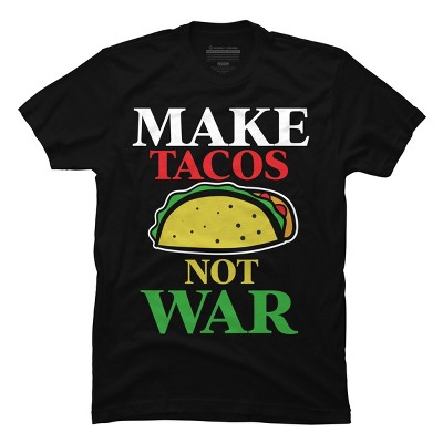 Men's Design By Humans Make Tacos Not War By MusicoIlustre T-Shirt