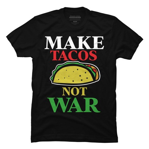 Men's Design By Humans Make Tacos Not War By MusicoIlustre T-Shirt - image 1 of 2