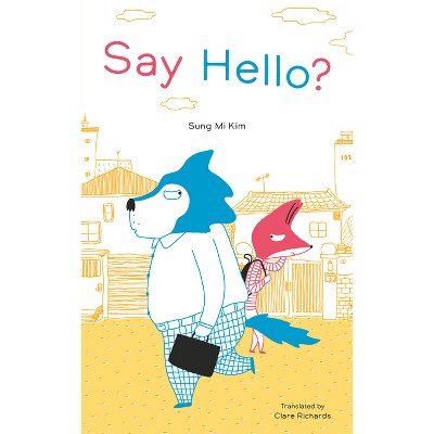 Say Hello? - by  Sung Mi Kim (Hardcover)