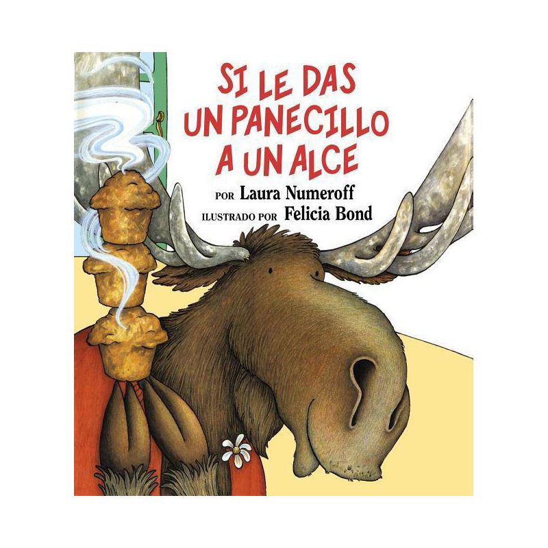 Si Le Das Un Panecillo a Un Alce - (If You Give...) by  Laura Joffe Numeroff (Hardcover), 1 of 2