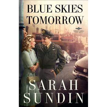 Blue Skies Tomorrow - (Wings of Glory) by  Sarah Sundin (Paperback)