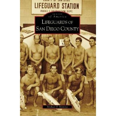 Lifeguards of San Diego County - by Michael T. Martino (Paperback)