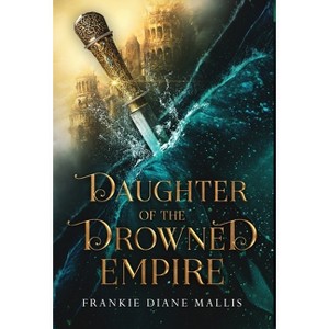 Daughter of the Drowned Empire - by Frankie Diane Mallis - 1 of 1