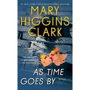 As Time Goes By: A Novel 04/18/2017 - by Mary Higgins Clark (Paperback) - 1 of 1