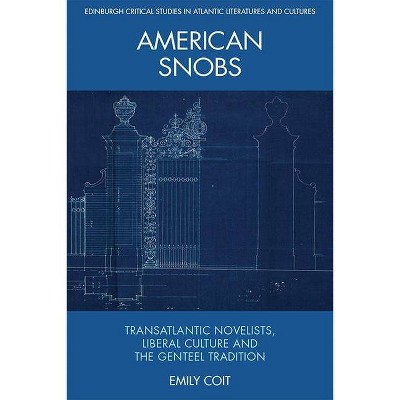 American Snobs - (Edinburgh Critical Studies in Atlantic Literatures and Cultu) by  Emily Coit (Hardcover)