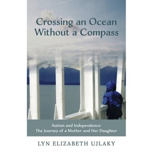 Crossing an Ocean Without a Compass - by  Lyn Elizabeth Ujlaky (Paperback) - 1 of 1