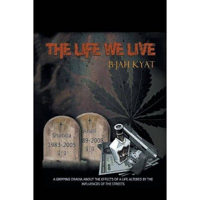 The Life We Live - by  B-Jah Kyat (Paperback)