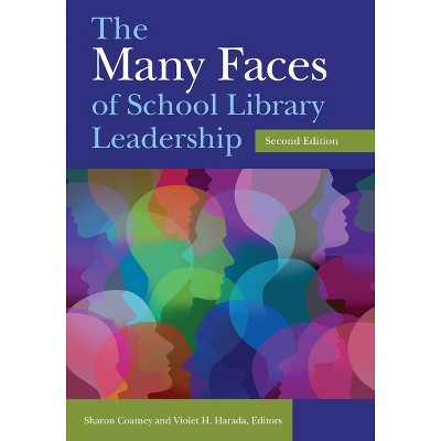 The Many Faces of School Library Leadership - 2nd Edition by  Sharon Coatney & Violet Harada (Paperback)
