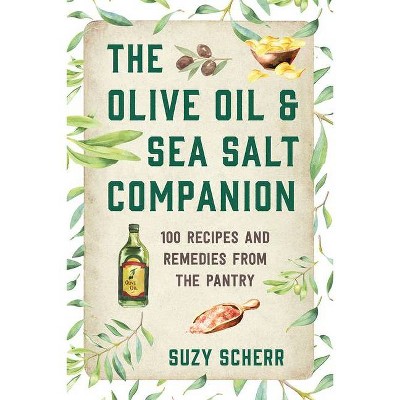 The Olive Oil & Sea Salt Companion - (Countryman Pantry) by  Suzy Scherr (Paperback)