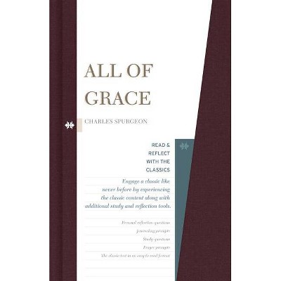 All of Grace - (Read and Reflect with the Classics) by  Charles Haddon Spurgeon (Hardcover)