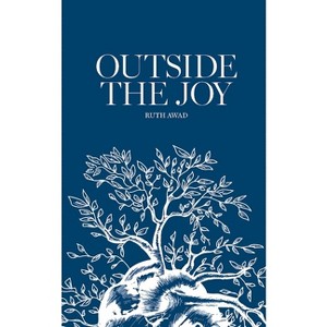 Outside the Joy - by  Ruth Awad (Paperback) - 1 of 1