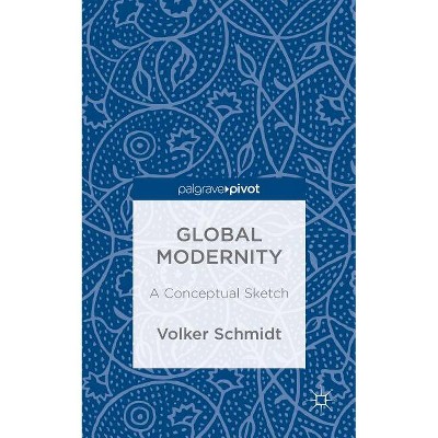 Global Modernity - by  V Schmidt (Hardcover)