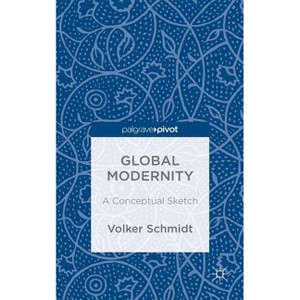 Global Modernity - by  V Schmidt (Hardcover) - 1 of 1