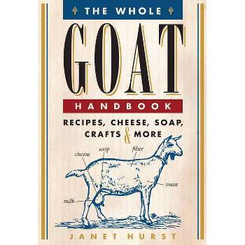 The Whole Goat Handbook - by  Janet Hurst (Paperback)