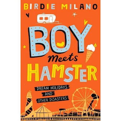 Boy Meets Hamster - by  Birdie Milano (Paperback)