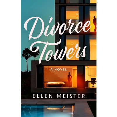 Divorce Towers - by  Ellen Meister (Paperback)