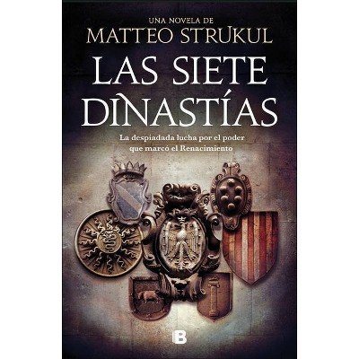 Las Siete Dinastías / The Seven Dynasties - by  Matteo Strukul (Hardcover)