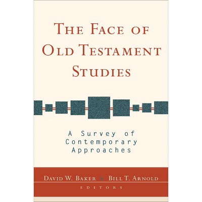 The Face of Old Testament Studies - by  David W Baker & Bill T Arnold (Paperback)