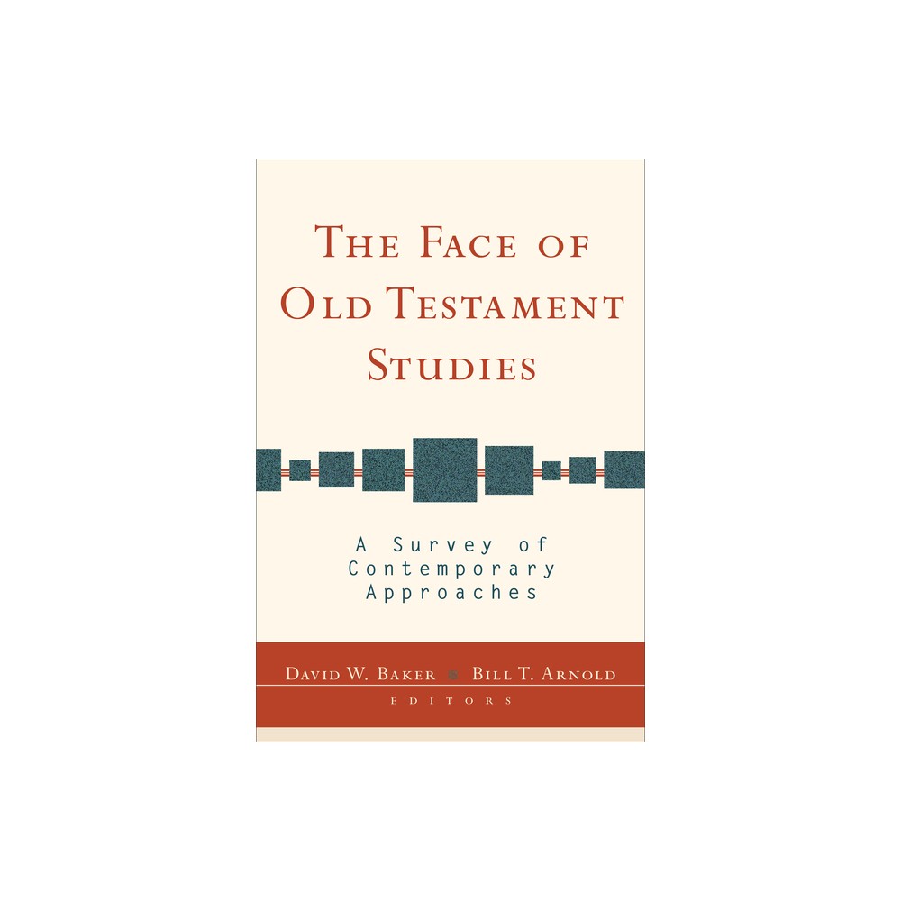 The Face of Old Testament Studies - by David W Baker & Bill T Arnold (Paperback)